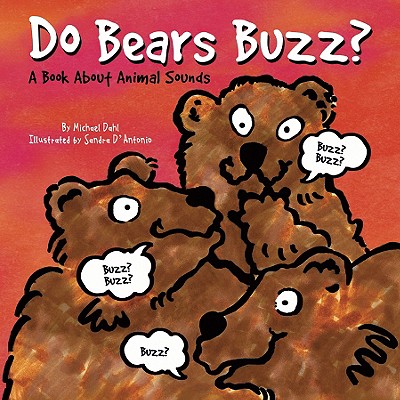 Do Bears Buzz?: A Book about Animal Sounds - Dahl, Michael