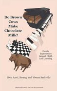 Do Brown Cows Make Chocolate Milk?: Family Experiences Around Child-Led Learning