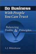 Do Business with People You Can Tru$t: Balancing Profits & Principles