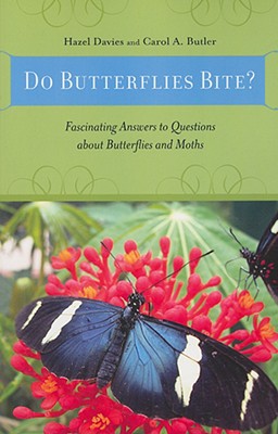 Do Butterflies Bite?: Fascinating Answers to Questions about Butterflies and Moths - Davies, Hazel, and Butler, Carol A