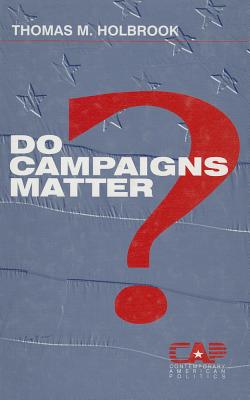 Do Campaigns Matter? - Holbrook, Thomas