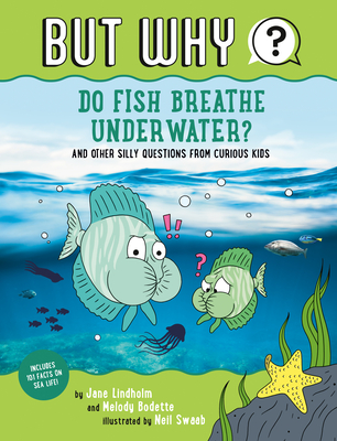 Do Fish Breathe Underwater? #2: And Other Silly Questions from Curious Kids - Lindholm, Jane, and Bodette, Melody