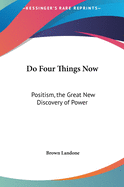 Do Four Things Now: Positism, the Great New Discovery of Power