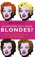 Do Gentlemen Really Prefer Blondes?: Why He Fancies You and Why He Doesn't