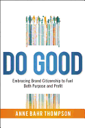 Do Good: Embracing Brand Citizenship to Fuel Both Purpose and Profit