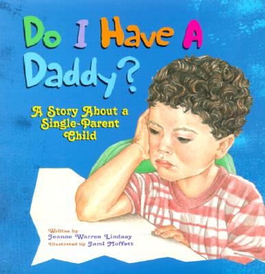 Do I Have a Daddy?: A Story about a Single-Parent Child - Lindsay, Jeanne Warren