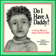 Do I Have a Daddy?: A Story for a Single-Parent Child - Lindsay, Jeanne Warren