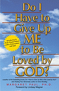 Do I Have to Give Up Me to Be Loved by God?