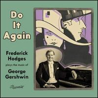 Do It Again: Frederick Hodges Plays the Music of George Gershwin - Frederick Hodges