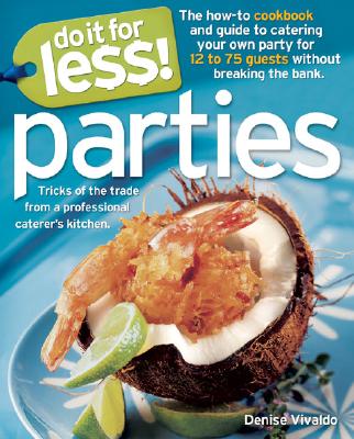 Do It for Less! Parties: Tricks of the Trade from Professional Caterers' Kitchens - Vivaldo, Denise
