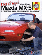 Do It Up! Mazda MX-5 [Miata/Eunos]: A Practical Guide to Renovation on a Budget