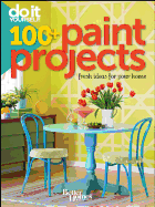 Do It Yourself 100 Paint Projects: Better Homes and Gardens