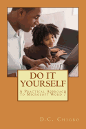 Do It Yourself: A Practical Approach to Microsoft Word 7