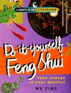 Do-It-Yourself Feng Shui: Take Charge of Your Destiny - Ying, Wu