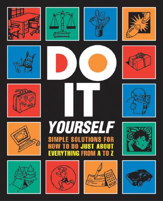 Do It Yourself!: Simple Solutions for How to Do Just about Everything - Fargis, Paul