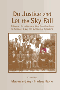 Do Justice and Let the Sky Fall: Elizabeth F. Loftus and Her Contributions to Science, Law, and Academic Freedom