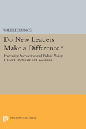 Do New Leaders Make a Difference?: Executive Succession and Public Policy Under Capitalism and Socialism