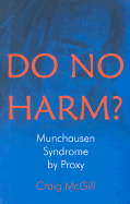Do No Harm?: Munchhausen Syndrome by Proxy