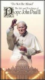 Do Not Be Afraid: The Life and Teachings of Pope John Paul II