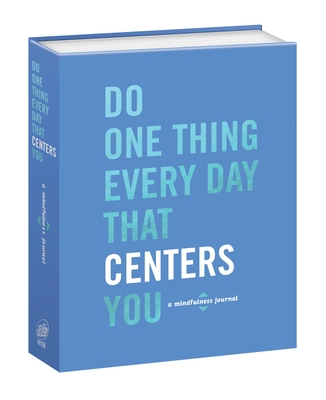 Do One Thing Every Day That Centers You: A Mindfulness Journal - Rogge, Robie, and Smith, Dian G.