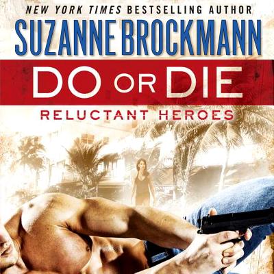 Do or Die: Reluctant Heroes - Brockmann, Suzanne, and Lawlor, Patrick Girard (Read by), and Ewbank, Melanie (Contributions by)