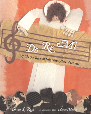 Do Re Mi: If You Can Read Music, Thank Guido d'Arezzo - Roth, Susan, Ph.D.