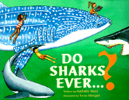 Do Sharks Ever...?: What You Really Want to Know about Sharks