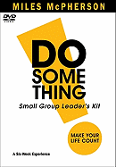 Do Something! Small Group Leader's Kit: Make Your Life Count