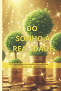 Do Sonho ? Realidade: Estrat?gias para criar Abund?ncia e deixar um LEGADO