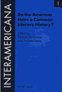 Do the Americas Have a Common Literary History?: Edited by Barbara Buchenau and Annette Paatz, in Cooperation with Rolf Lohse and Marietta Messmer. with an Introduction by Armin Paul Frank - Frank, Armin Paul (Editor), and Buchenau, Barbara (Editor), and Paatz, Annette (Editor)