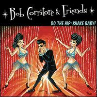 Do the Hip-Shake Baby! - Bob Corritore & Friends