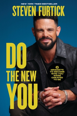 Do the New You: 6 Mindsets to Become Who You Were Created to Be - Furtick, Steven