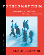 Do the Right Thing: Readings in Applied Ethics and Social Philosophy