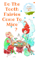 Do The Tooth Fairies Come To Mice?: A Bedtime Story for Little Children