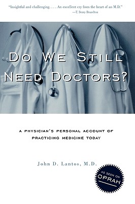 Do We Still Need Doctors? - Lantos M D, John D