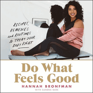 Do What Feels Good Lib/E: Recipes, Remedies, and Routines to Treat Your Body Right
