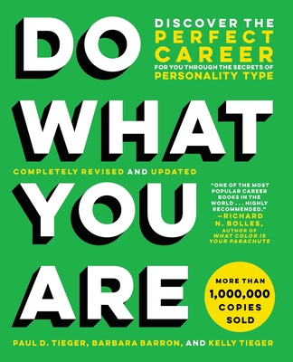 Do What You Are: Discover the Perfect Career for You Through the Secrets of Personality Type - Tieger, Paul D, and Barron, Barbara, and Tieger, Kelly