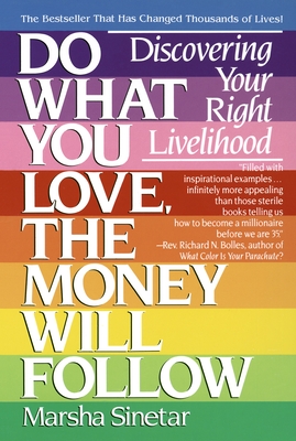 Do What You Love, the Money Will Follow: Discovering Your Right Livelihood - Sinetar, Marsha