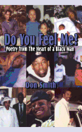 Do You Feel Me?: Poetry from the Heart of a Black Man