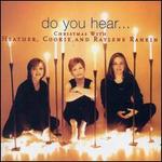 Do You Hear...Christmas With Heather, Cookie & Raylene Rankin