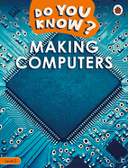 Do You Know? Level 2 - Making Computers