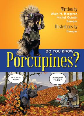 Do You Know Porcupines? - Bergeron, Alain M, and Quitin, Michel