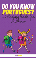 Do You Know Portugu?s?: Coloring Book For Children