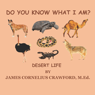 Do You Know What I Am?: Desert Life