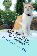 Do You Know What Your Cat Is Saying?: Animals Tell All - Fable, Verse and Haiku