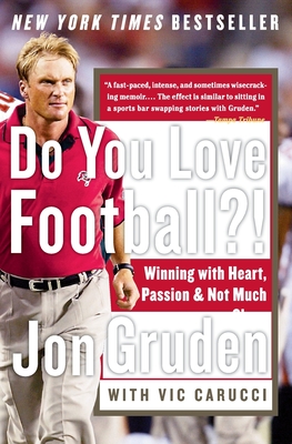 Do You Love Football?!: Winning with Heart, Passion, and Not Much Sleep - Gruden, Jon, and Carucci, Vic