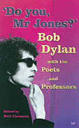 Do You, Mr. Jones?: Bob Dylan with the Poets and Professors