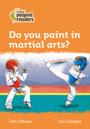 Do You Paint in Martial Arts?: Level 4