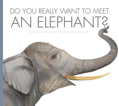 Do You Really Want to Meet an Elephant? - Meister, Cari