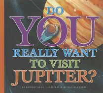 Do You Really Want to Visit Jupiter?